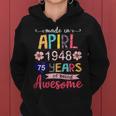 Made In April 1948 Floral 75 Year Old 75[C} Birthday Women Hoodie Made In April 1948 Floral 75 Year Old 75[C} Birthday Women Hoodie